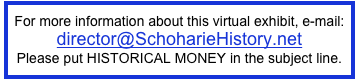 For more information about this virtual exhibit, e-mail:
director@SchoharieHistory.net
Please put HISTORICAL MONEY in the subject line.